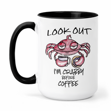 Load image into Gallery viewer, Look Out I'm Crabby Before Coffee