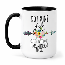 Load image into Gallery viewer, Do I Run? Yes. Out of Patience, Time, Money & Fucks