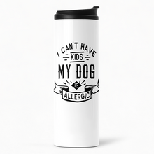 Load image into Gallery viewer, I Can't Have Kids My Dog Is Allergic