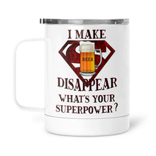 Load image into Gallery viewer, I Make Beer Disappear What's Your Superpower?