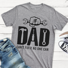 Load image into Gallery viewer, If Dad Can't Fix It No One Can
