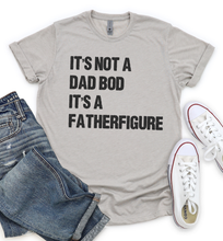 Load image into Gallery viewer, It's Not a Dad Bod It's a Father Figure