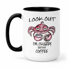 Load image into Gallery viewer, Look Out I&#39;m Crabby Before Coffee