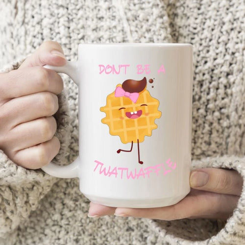 Don't Be A Twatwaffle
