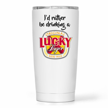 Load image into Gallery viewer, I&#39;d Rather Be Drinking a Lucky