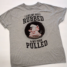 Load image into Gallery viewer, I Like My Butt Rubbed And My Pork Pulled