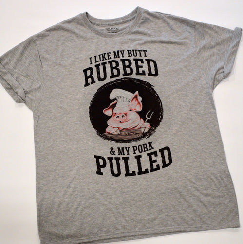 I Like My Butt Rubbed And My Pork Pulled