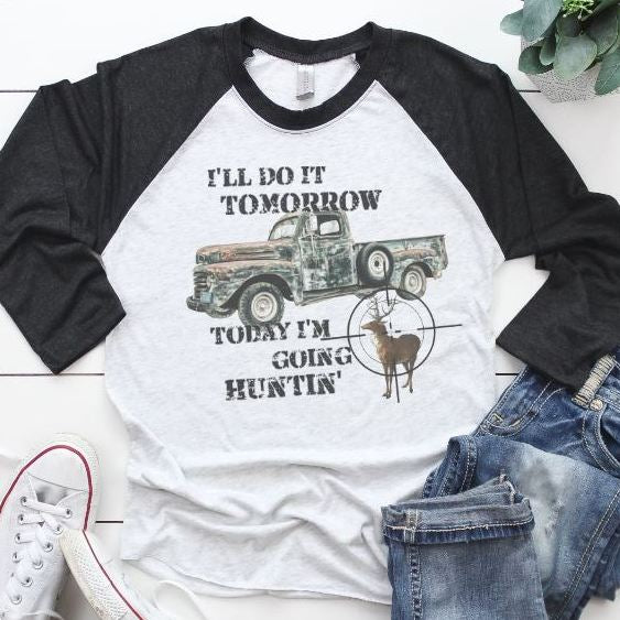 I'll Do It Tomorrow...Today I'm Going Hunting