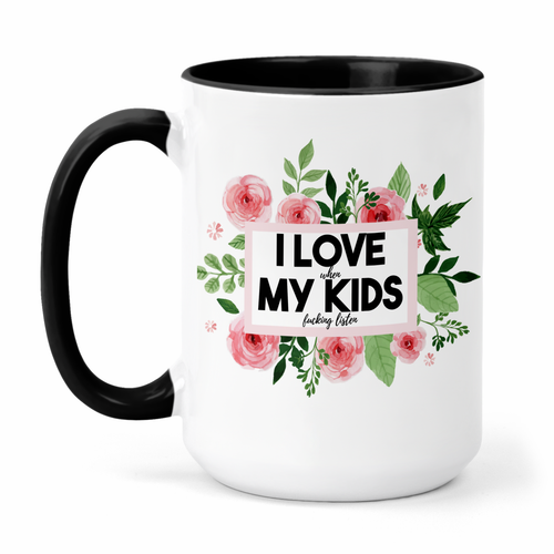 I Love When My Kids Fucking Listen