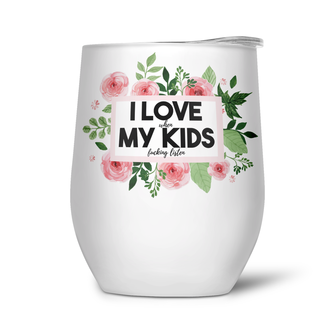 I Love When My Kids Fucking Listen