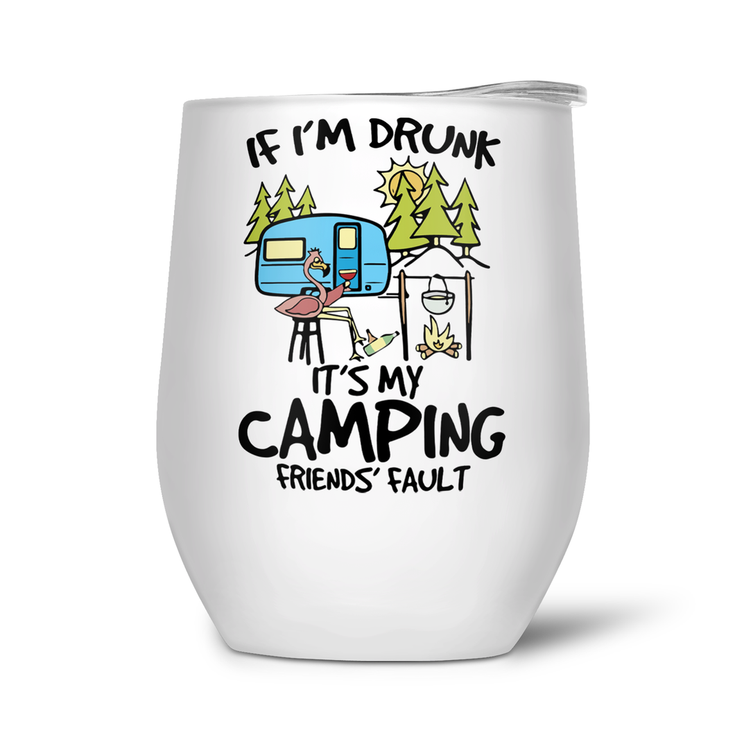 If I'm Drunk It's My Camping Friends' Fault