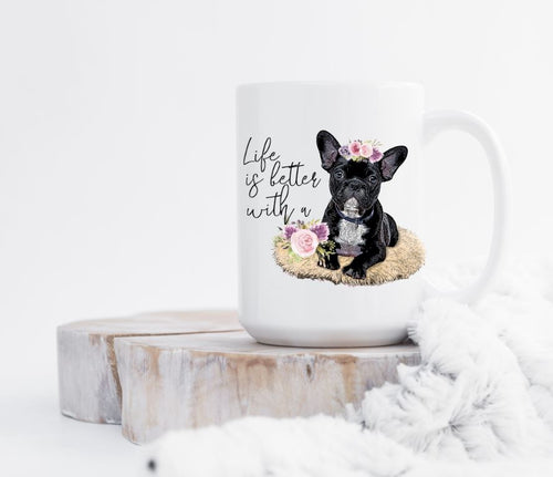 Life is Better With A Frenchie