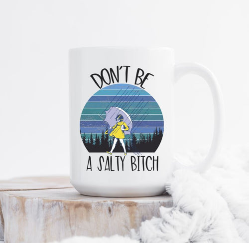 Don't Be A Salty Bitch