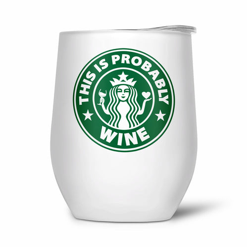 This is Probably Wine Starbucks Inspired