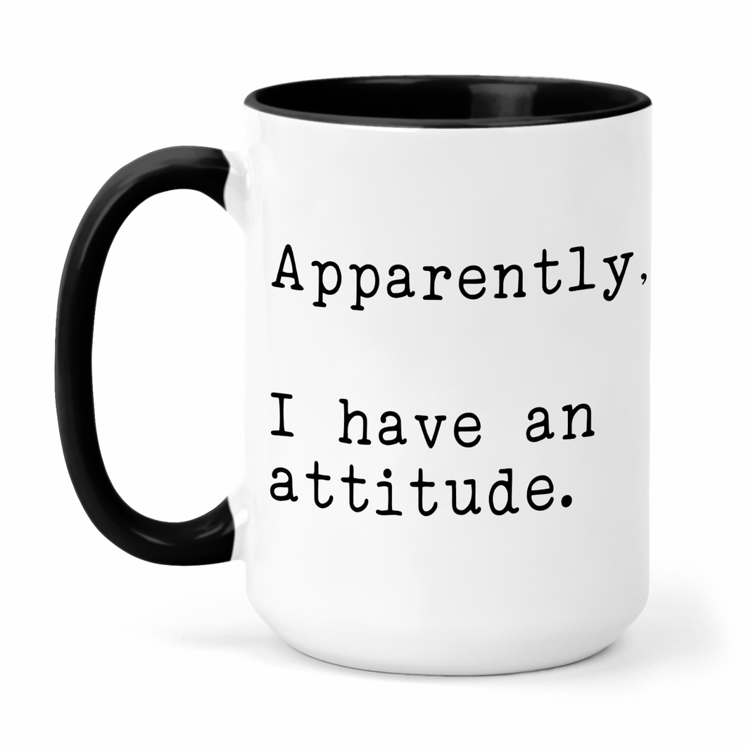 Apparently, I Have An Attitude