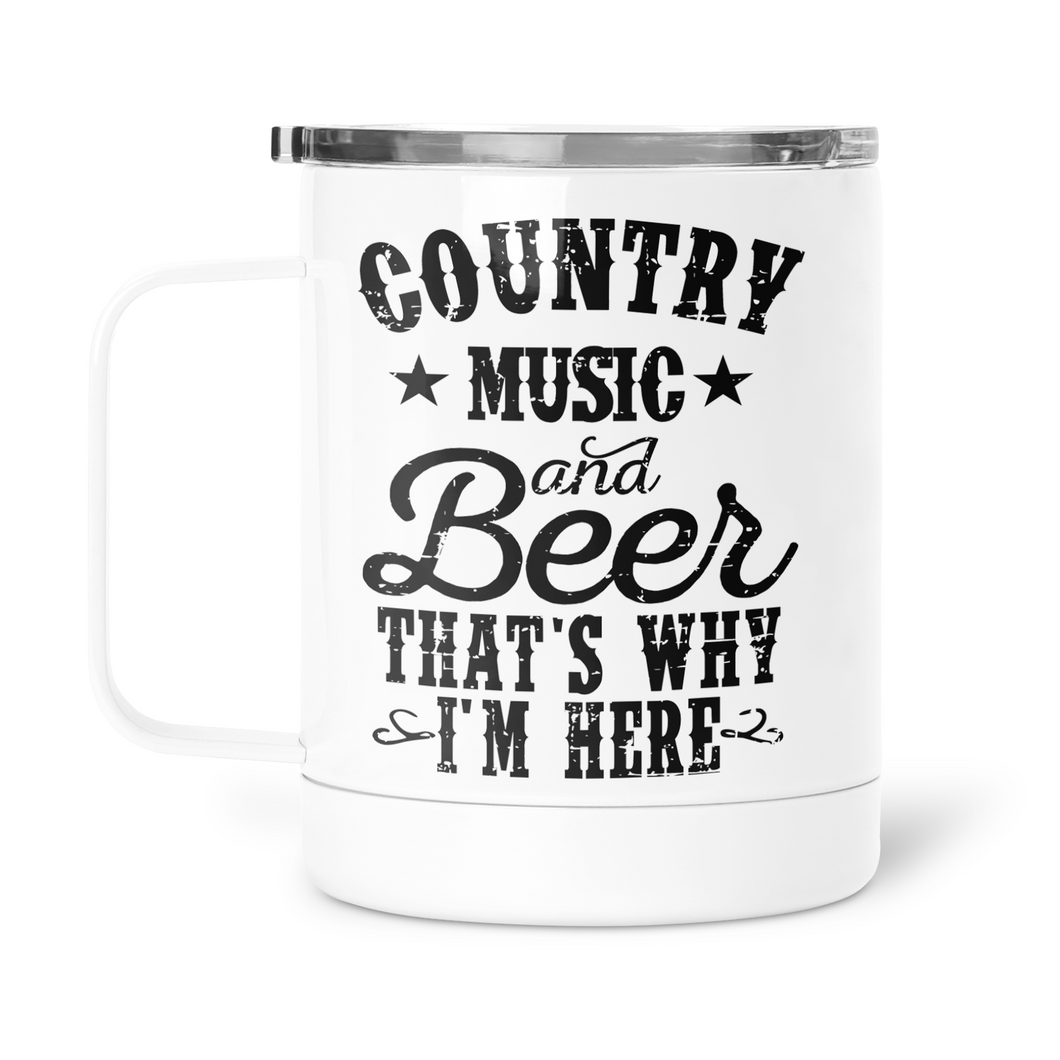 Country Music And Beer That's Why I'm Here