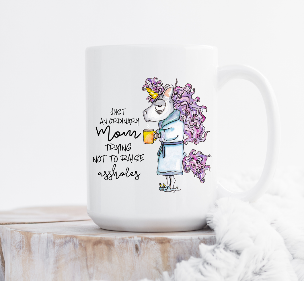 Just An Ordinary Mom Trying Not To Raise Assholes -- Unicorn