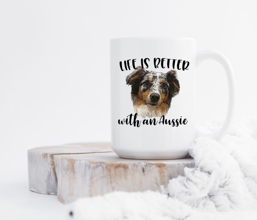 Life is Better With An Aussie