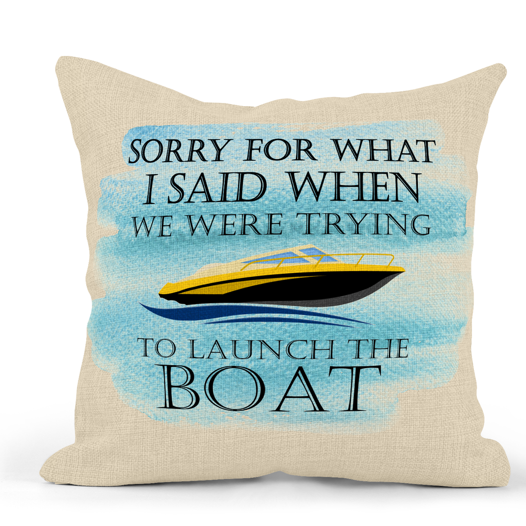 Sorry For What I Said When We Were Trying To Launch The Boat